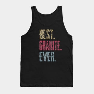 Vintage Best Granite Ever Retro Funny Quotes Happy Fathers Day Tank Top